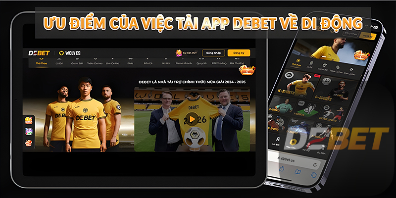 Ưu điểm của việc tải app Debet về di động